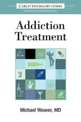 THE CARLAT GUIDE TO ADDICTION TREATMENT: RIDICULOUSLY By Professor Of Psychiatry