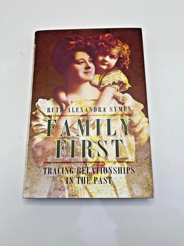 Family First: Tracing Relationships in the Past by Symes, Ruth Alexandra Book