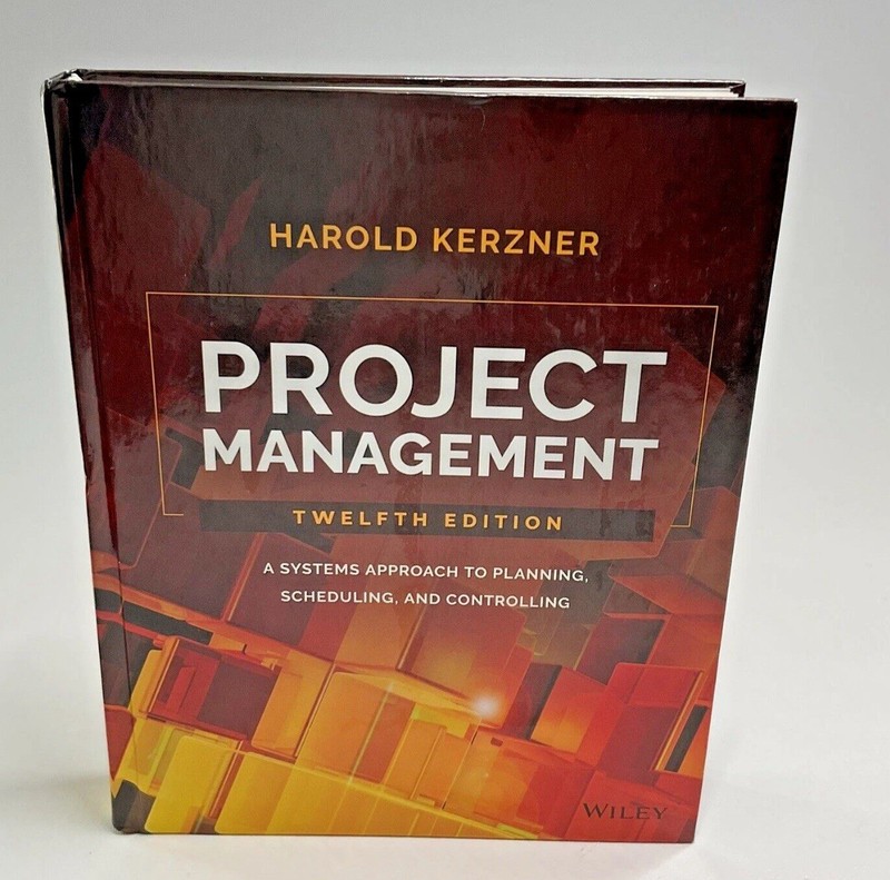 Project Management : A Systems Approach to Planning, Scheduling: Harold Kerzner