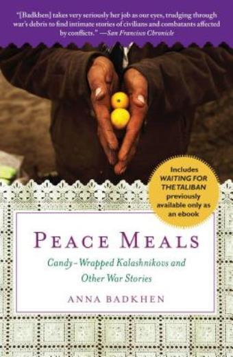 Peace Meals: Candy-Wrapped Kalashnikovs And Other War Stories (Includes Wai…