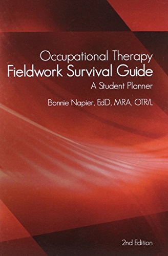 OCCUPATIONAL THERAPY FIELDWORK SURVIVAL GUIDE: A STUDENT By Bonnie Napier *VG+*