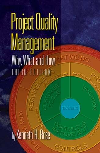 Project Quality Management, Third Edition: Why, What and How by Kenneth H Rose