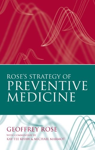 ROSE’S STRATEGY OF PREVENTIVE MEDICINE By Geoffrey Rose & Kay-tee Khaw **Mint**