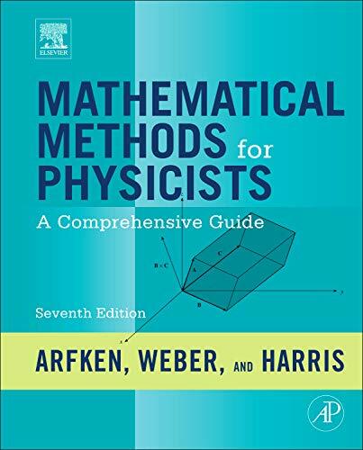 Mathematical Methods for Physicists: A Comprehe, Arfken, Weber, Harris..