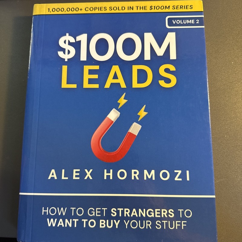 $100M Leads: How to Get Strangers To Want to Buy – Hardcover, by Hormozi Alex