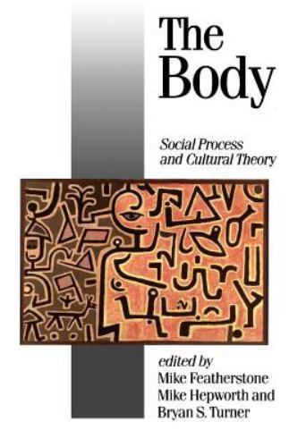 Published in Association with Theory, Culture and Society Ser.: Body : Social…