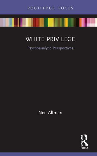 White Privilege : Psychoanalytic Perspectives, Hardcover by Altman, Neil, Bra…