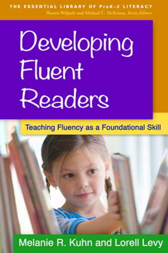 Developing Fluent Readers: Teaching Fluency as a Foundational Skill by Kuhn