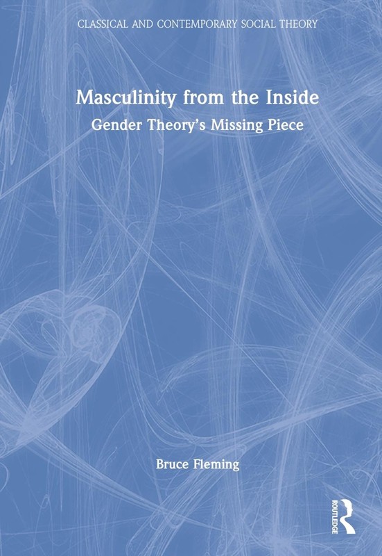 Masculinity from the Inside: Gender Theory’s Missing Piece by Bruce Fleming (Eng