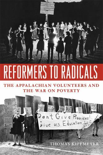 Reformers to Radicals: The Appalachian Volunteers and the War on Poverty, Kiffme