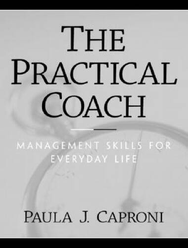 The Practical Coach: Management Skills for Everyday Life – Paperback – GOOD