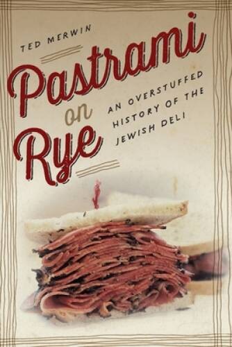Pastrami on Rye: An Overstuffed History of the Jewish Deli – VERY GOOD