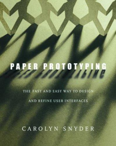 Paper Prototyping: The Fast and Easy Way to Design and Refine User Interfaces (
