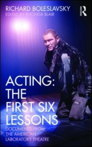 Acting: The First Six Lessons by Boleslavsky, Richard