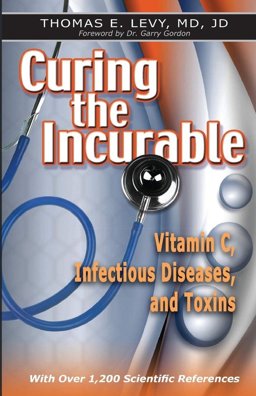 Curing the Incurable: Vitamin C, Infectious Diseases, and Toxins, 3rd Editio…