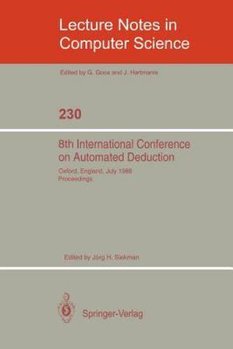 8th International Conference on Automated Deduction: Oxford, England, July 2…