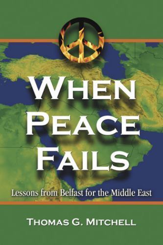 When Peace Fails : Lessons from Belfast for the Middle East, Paperback by Mit…