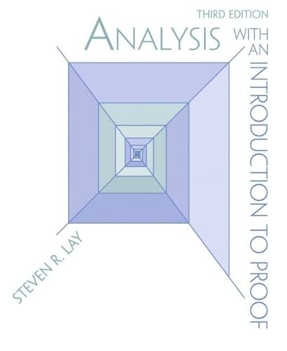 Analysis with an Introduction to Proof (3rd Edition) by Lay