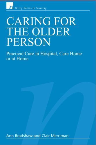 Caring for the Older Person: Practical Care in Hospital, Care Home or at Home