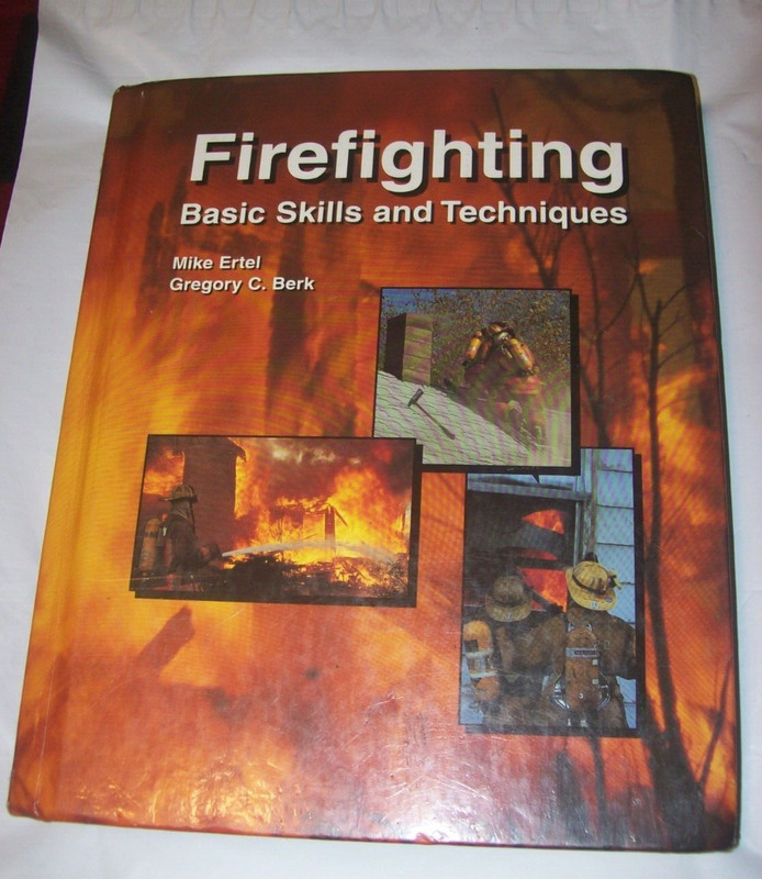 Firefighting: Basic Skills and Techniques by Ertel, Mike; Berk, Gregory C. (B210