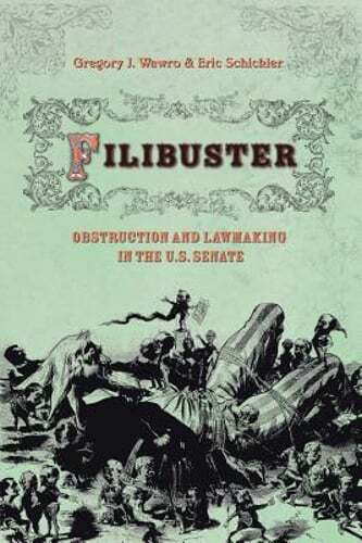 Filibuster: Obstruction and Lawmaking in the U.S. Senate by Gregory Wawro: New
