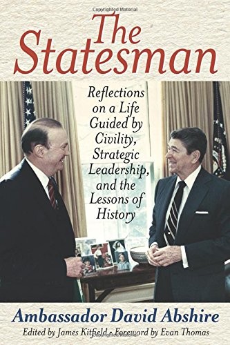 THE STATESMAN: REFLECTIONS ON A LIFE GUIDED BY CIVILITY, By Ambassador David
