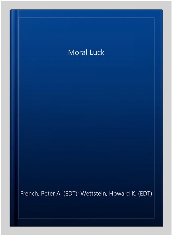 Moral Luck, Paperback by French, Peter A. (EDT); Wettstein, Howard K. (EDT); …