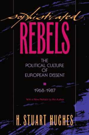 Sophisticated Rebels: The – Paperback, by Hughes H. Stuart – Acceptable