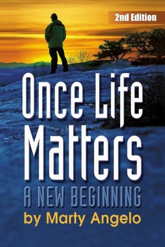 Once Life Matters: A New Beginning – 2nd. Edition by Angelo, Marty, Good Book