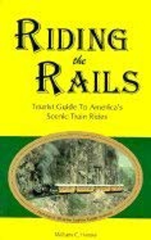 Riding the Rails : Tourist Guide to America’s Scenic Train Rides