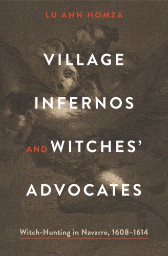 Village Infernos and Witches’ Advocates : Witch-Hunting in Navarre, 1608-1614…