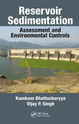 Reservoir Sedimentation: Assessment and Environmental Controls by Bhattacharyya