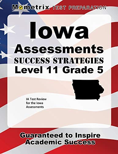 IOWA ASSESSMENTS SUCCESS STRATEGIES LEVEL 11 GRADE 5 STUDY By I A Exam Secrets