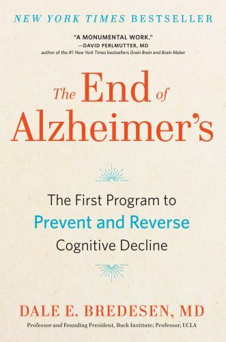 End of Alzheimer’s : The First Program to Prevent and Reverse Cognitive Decline