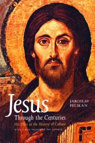 Jesus Through the Centuries: His Place in the- Pelikan, 9780300034967, hardcover