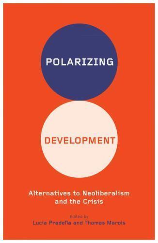 Polarising Development : Alternatives to Neoliberalism and the Crisis, Paperb…