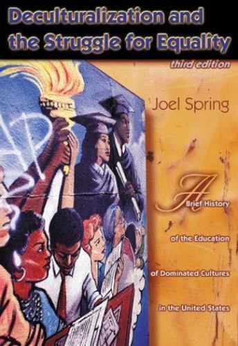 DECULTURALIZATION AND STRUGGLE FOR EQUALITY: A BRIEF By Joel Spring
