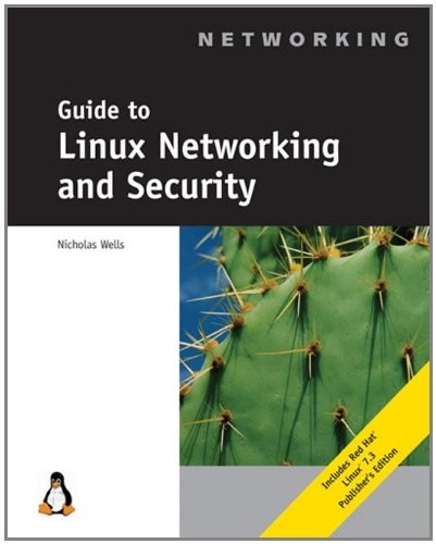 GUIDE TO LINUX NETWORKING AND SECURITY By Nick Wells
