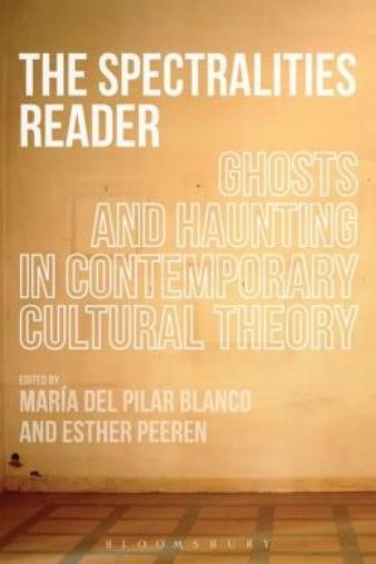 The Spectralities Reader: Ghosts And Haunting In Contemporar...
