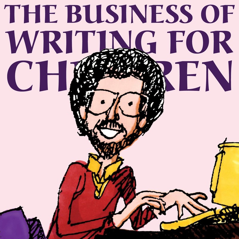 The Business of Writing for Children: An Award-winning Author’s Tips on How …