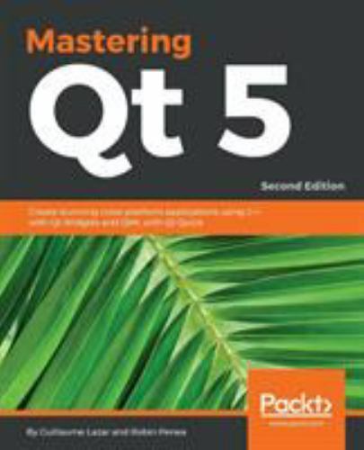 Mastering Qt 5: Second Edition, Brand New, Free shipping in the US
