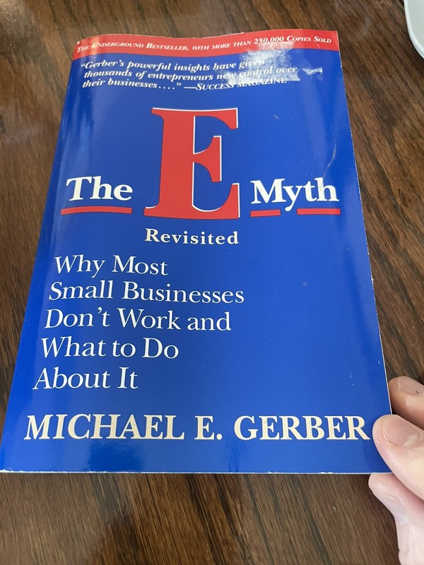 The e-Myth Revisited : Why Most Small Businesses Don’t Work and What to Do about