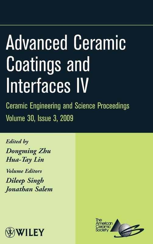 Advanced Ceramic Coatings and Interfaces IV, Volume 30, Issue 3 by Dongming Zhu