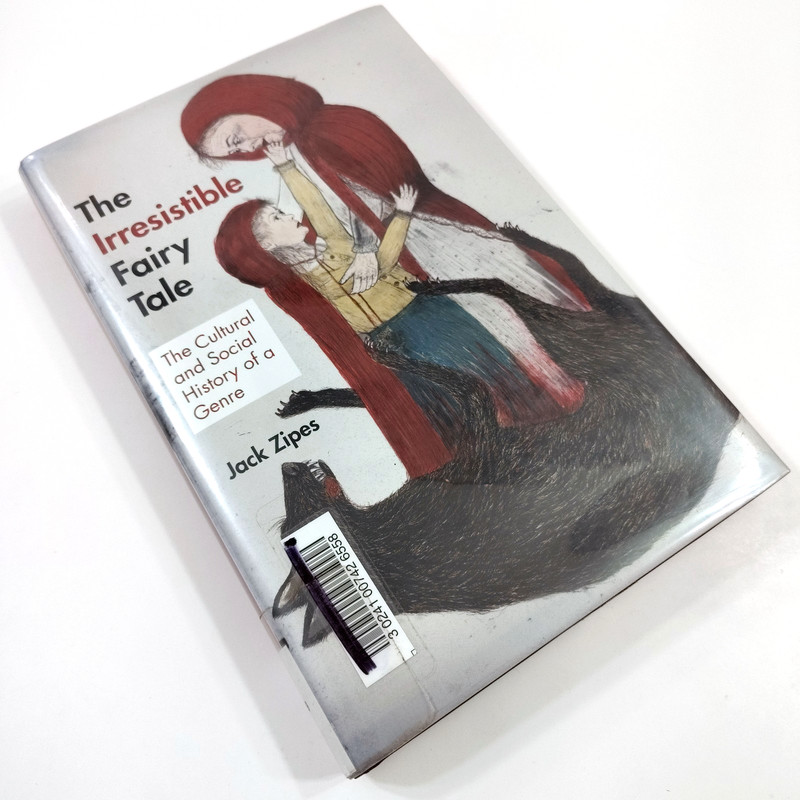 The Irresistible Fairy Tale [VG+, HC] The Cultural & Social History Jack Zipes