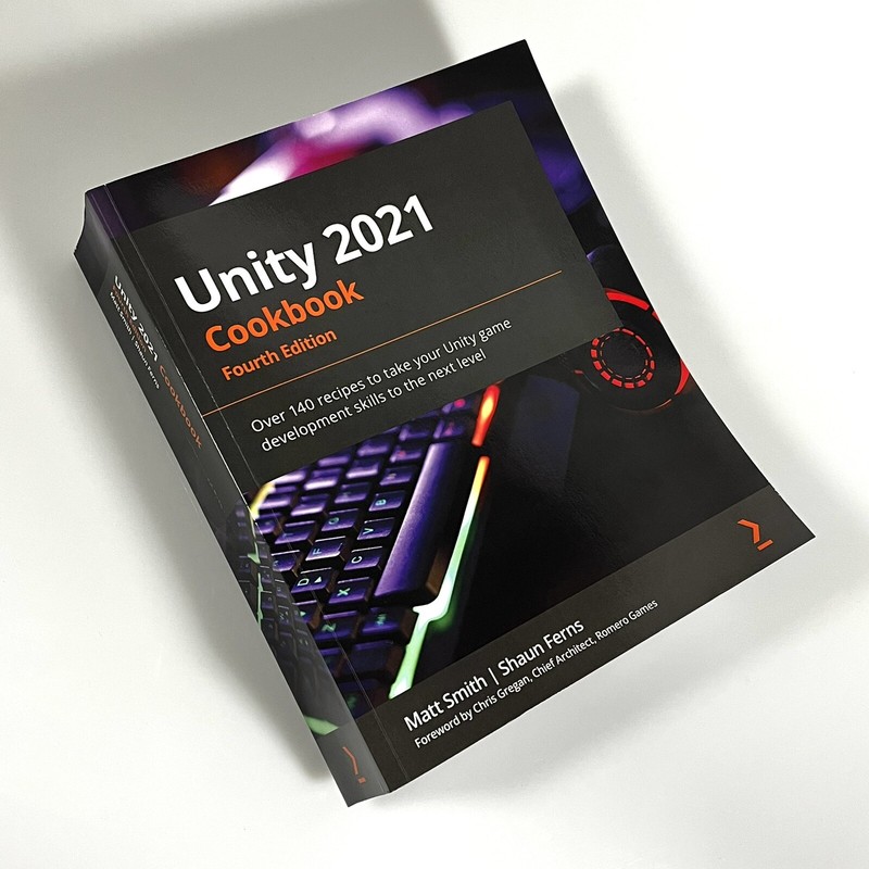 Unity 2021 Cookbook: Over 140 Recipes Fourth Edition Game Development gallery