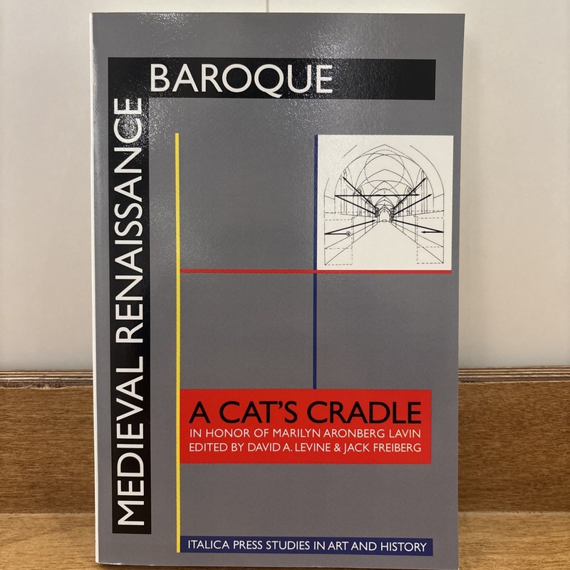 Medieval Renaissance Baroque : A Cat’s Cradle for Marilyn Aronberg Lavin by Jack