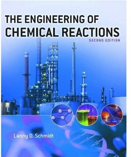 THE ENGINEERING OF CHEMICAL REACTIONS (TOPICS IN CHEMICAL By Lanny D. Schmidt VG