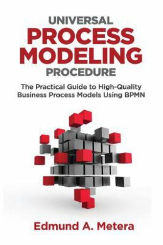 Universal Process Modeling Procedure: The Practical Guide To High-Quality…