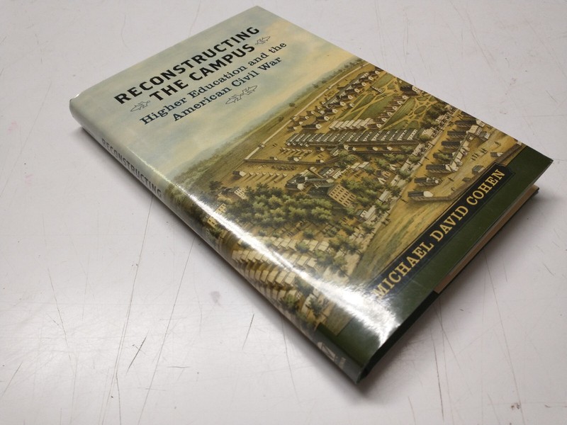SIGNED Reconstructing the Campus Higher Education and American Civil War Cohen