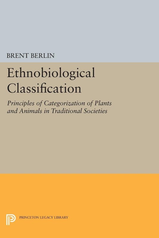 Ethnobiological Classification: Principles of Categorization of Plants and A…